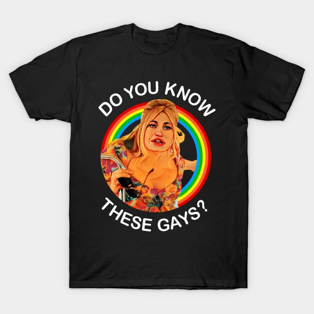 Do You Know These Gays? These Gays They’re Trying To Murder Me T-Shirt by EnglishGent